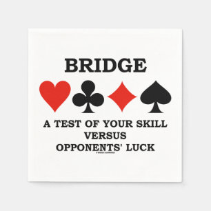 Bridge A Test Of Your Skill Vs Opponents' Luck Napkin