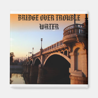Bridge, BRIDGE OVER TROUBLE WATER Magnet