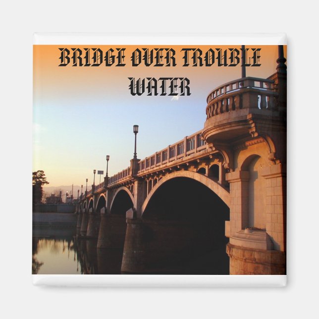 Bridge, BRIDGE OVER TROUBLE WATER Magnet (Front)