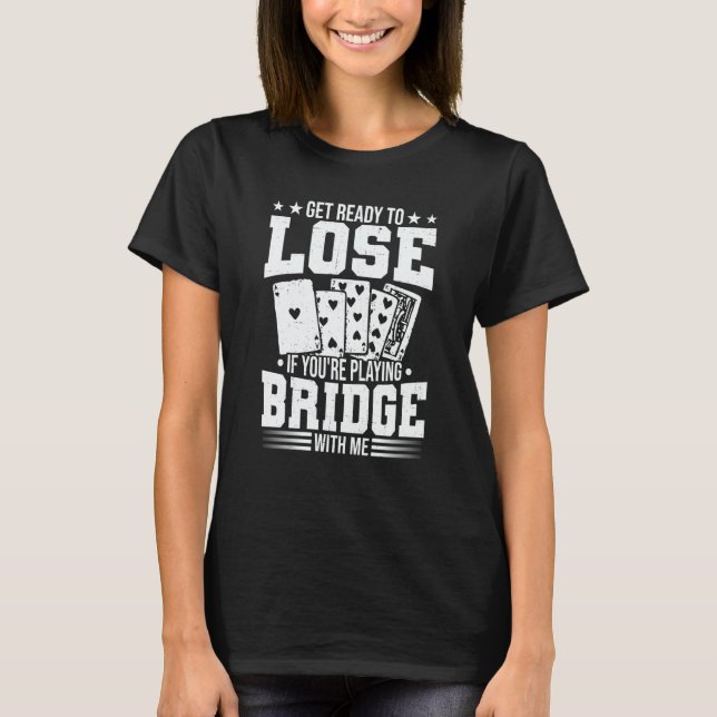 Bridge Card Game Bridge Players Expert Sports Play T-Shirt (Front)