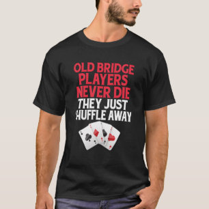 Bridge Card Game Player Apparel Outfit Clothing Ga T-Shirt