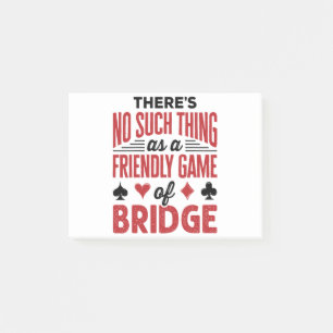 Bridge Game There's No Such Thing as Friendly Game Post-it Notes