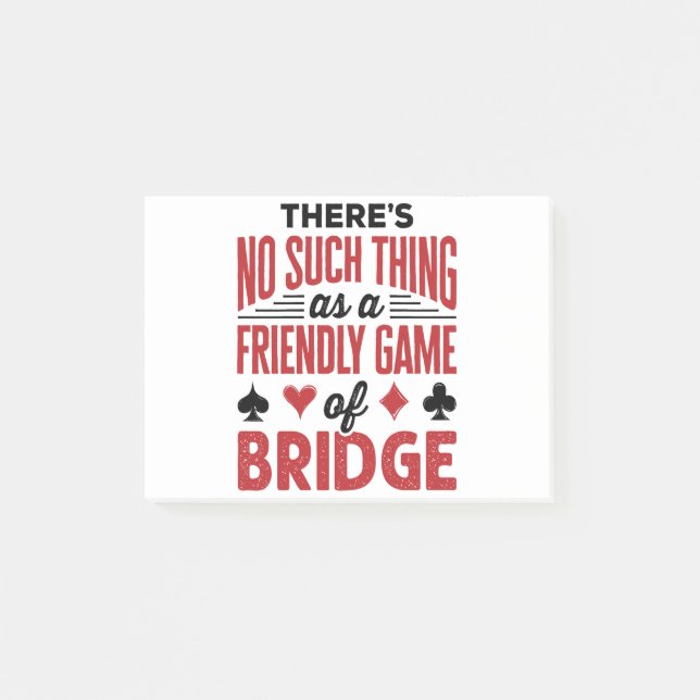 Bridge Game There's No Such Thing as Friendly Game Post-it Notes (Front)
