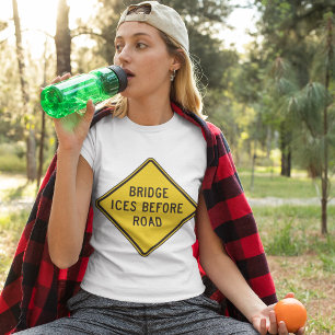 Bridge Ices Before Road Sign Winter Safety  T-Shirt