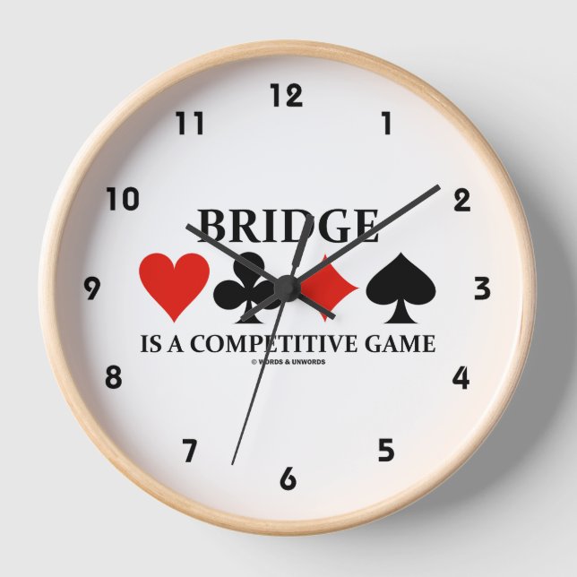 Bridge Is A Competitive Game Four Card Suits Clock (Front)