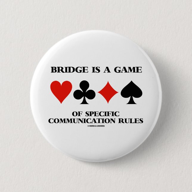 Bridge Is A Game Of Specific Communication Rules 6 Cm Round Badge (Front)
