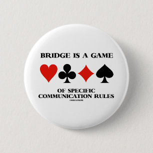 Bridge Is A Game Of Specific Communication Rules 6 Cm Round Badge