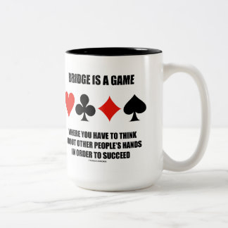 Bridge Is A Game Where You Have To Think About Two-Tone Coffee Mug