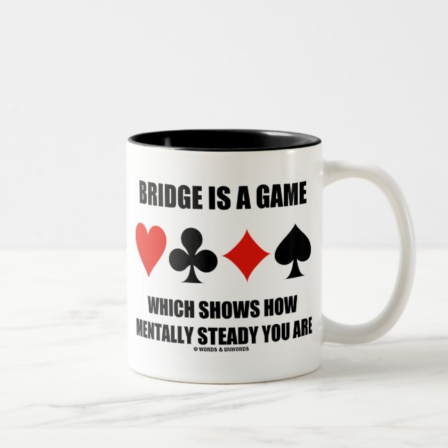 Bridge Is A Game Which Shows How Mentally Steady Two-Tone Coffee Mug (Right)
