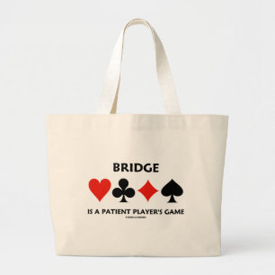 Bridge Is A Patient Player's Game (Card Suits) Large Tote Bag
