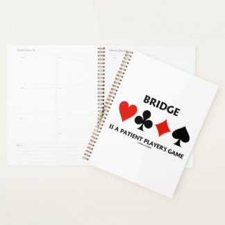 Bridge Is A Patient Player's Game (Card Suits) Planner