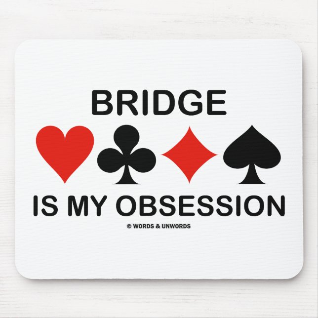 Bridge Is My Obsession (Card Suits Bridge Humour) Mouse Mat (Front)