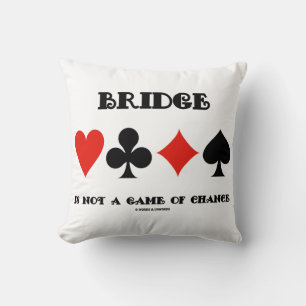 Bridge Is Not A Game Of Chance Four Card Suits Cushion