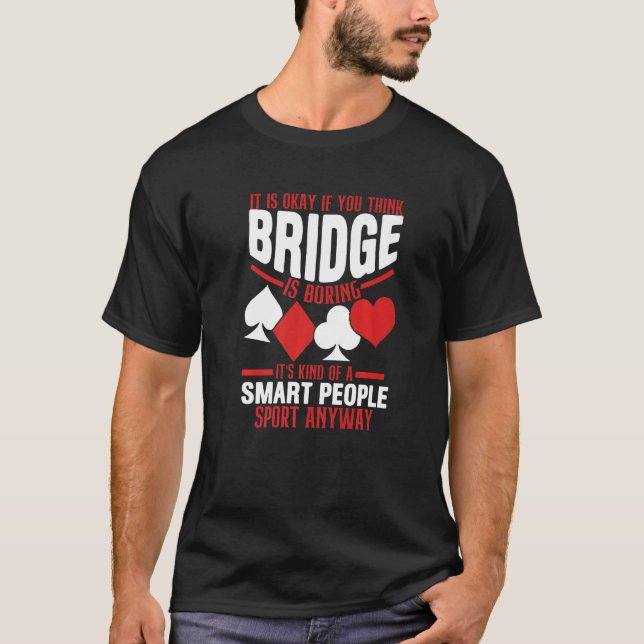 Bridge Kind Of Smart People Sport  Card Games  Gam T-Shirt (Front)