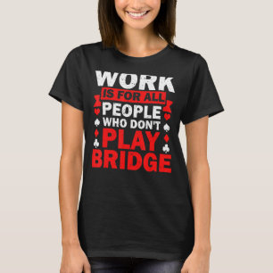 Bridge Lover Bridge Sport Bridge Card Game Bridge T-Shirt