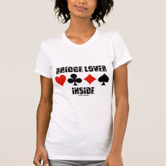 Bridge Lover Inside (Duplicate Bridge Attitude) T-Shirt