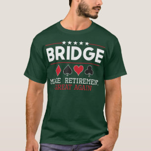 Bridge Make Retirement Great Again Bridge Player T-Shirt