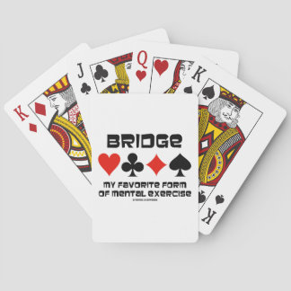 Bridge My Favourite Form Of Mental Exercise Playing Cards