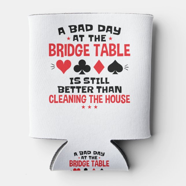 Bridge Player Funny Quote Bad Day At Bridge Table Can Cooler (Front)