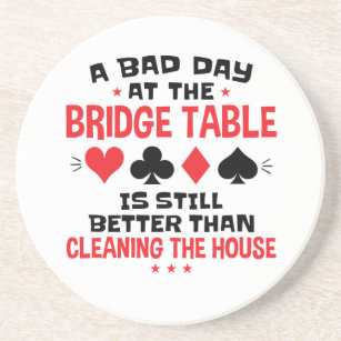 Bridge Player Funny Quote Bad Day At Bridge Table Coaster