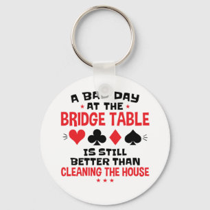 Bridge Player Funny Quote Bad Day At Bridge Table Key Ring