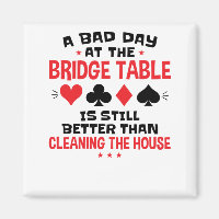 Bridge Player Funny Quote Bad Day At Bridge Table