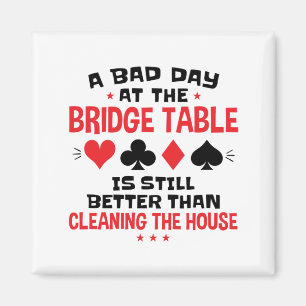 Bridge Player Funny Quote Bad Day At Bridge Table Magnet