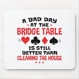 Bridge Player Funny Quote Bad Day At Bridge Table Mouse Mat