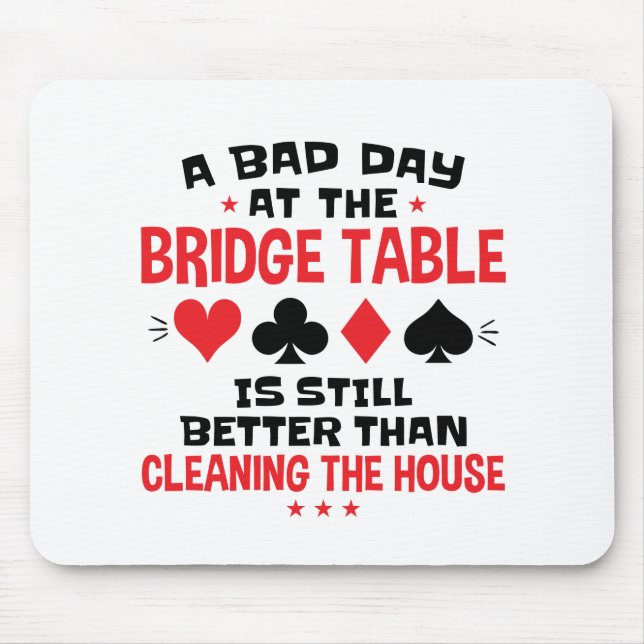 Bridge Player Funny Quote Bad Day At Bridge Table Mouse Mat (Front)