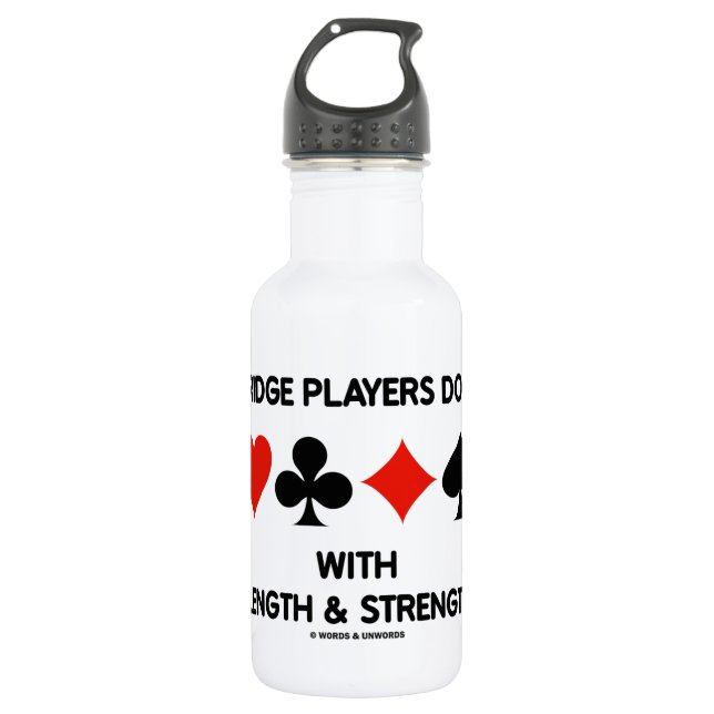 Bridge Players Do It With Length & Strength 532 Ml Water Bottle (Front)