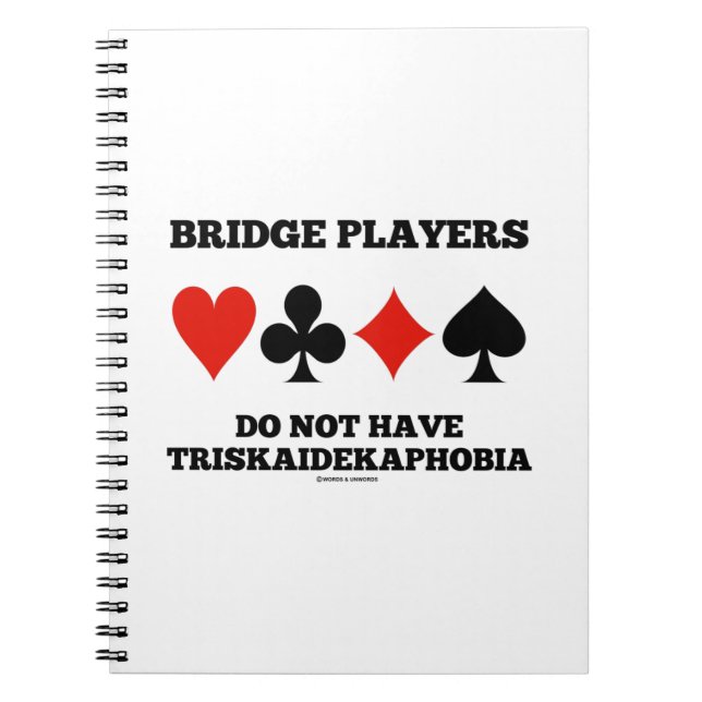Bridge Players Do Not Have Triskaidekaphobia  Notebook (Front)