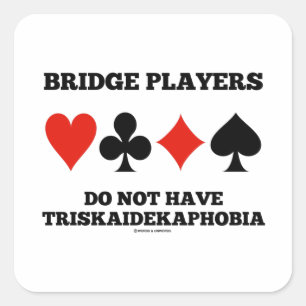 Bridge Players Do Not Have Triskaidekaphobia Square Sticker