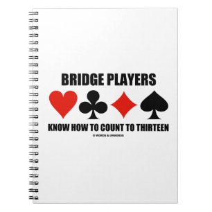 Bridge Players Know How To Count To Thirteen Notebook