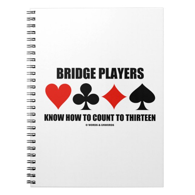 Bridge Players Know How To Count To Thirteen Notebook (Front)