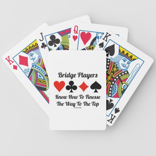 Bridge Players Know How To Finesse The Way To Top Bicycle Playing Cards Zazzle Co Uk