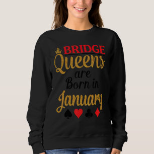 Bridge Queens Are Born In January Happy Birthday T Sweatshirt