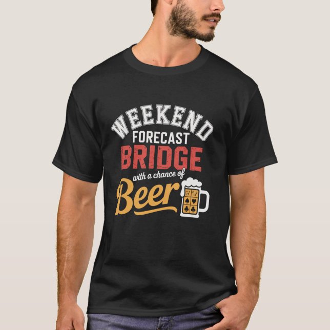 Bridge Weekend Forecast Beer Lover Funny Card Suit T-Shirt (Front)