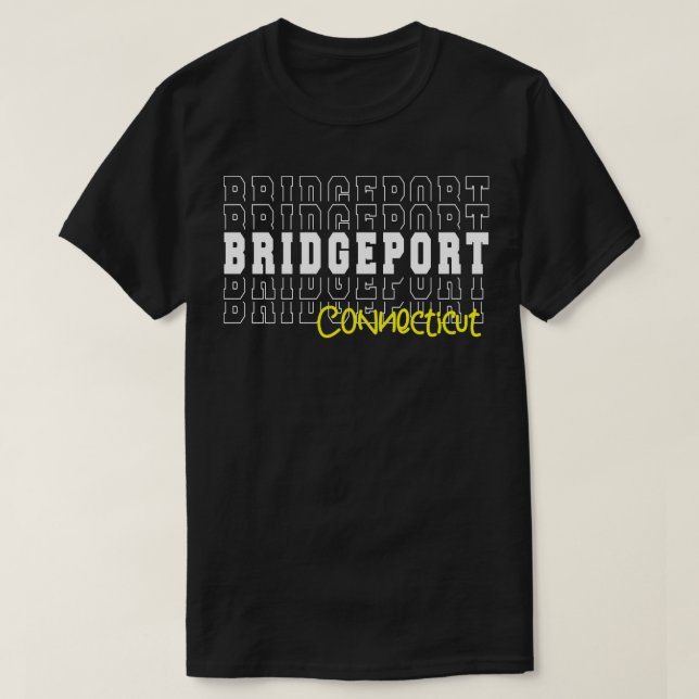 Bridgeport city Connecticut Bridgeport CT T-Shirt (Design Front)