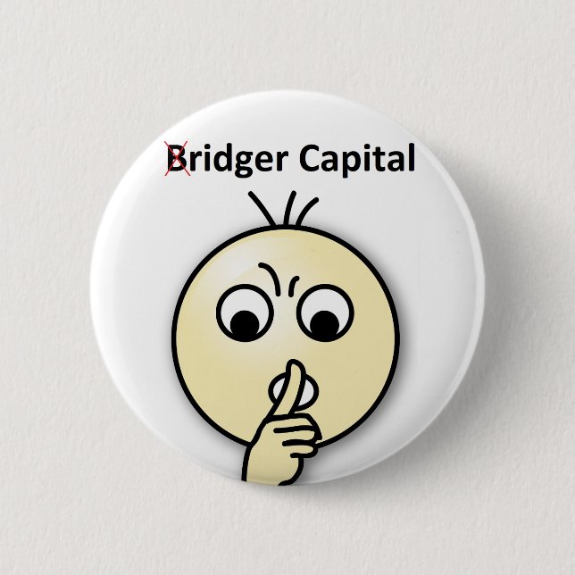 Bridger Capital...Shh (Badge) 6 Cm Round Badge (Front)