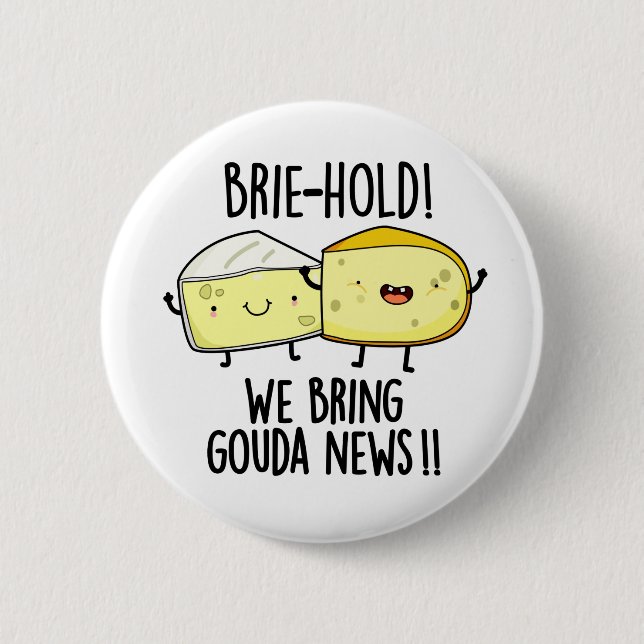 Brie-hold We Bring Gouda News Funny Cheese Pun  6 Cm Round Badge (Front)