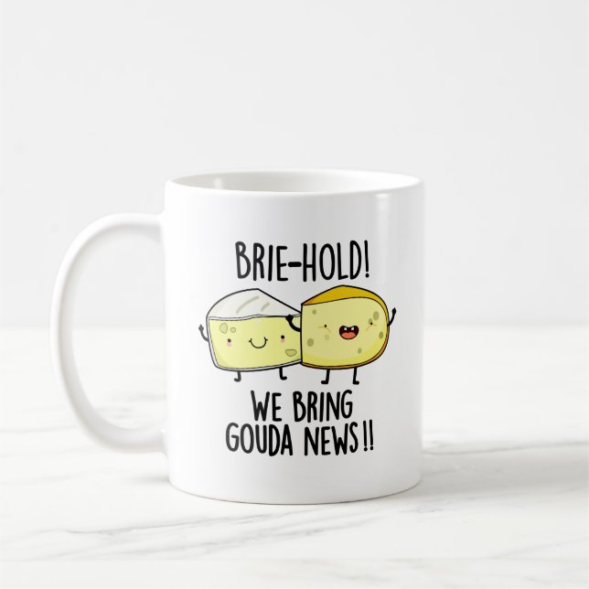 Brie-hold We Bring Gouda News Funny Cheese Pun  Coffee Mug (Left)