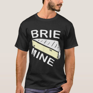 Brie Mine Funny Valentine's Day  T-Shirt