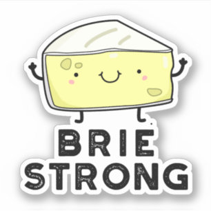 Brie Strong Funny Positive Cheese Pun