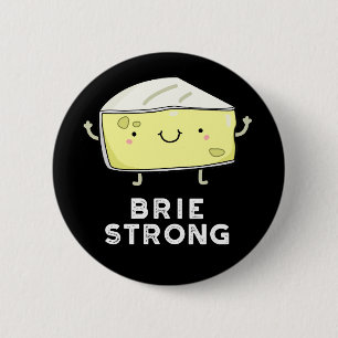 Brie Strong Funny Positive Cheese Pun Dark BG 6 Cm Round Badge