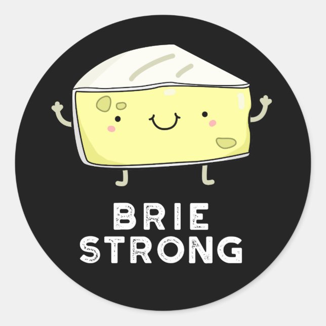 Brie Strong Funny Positive Cheese Pun Dark BG Classic Round Sticker (Front)