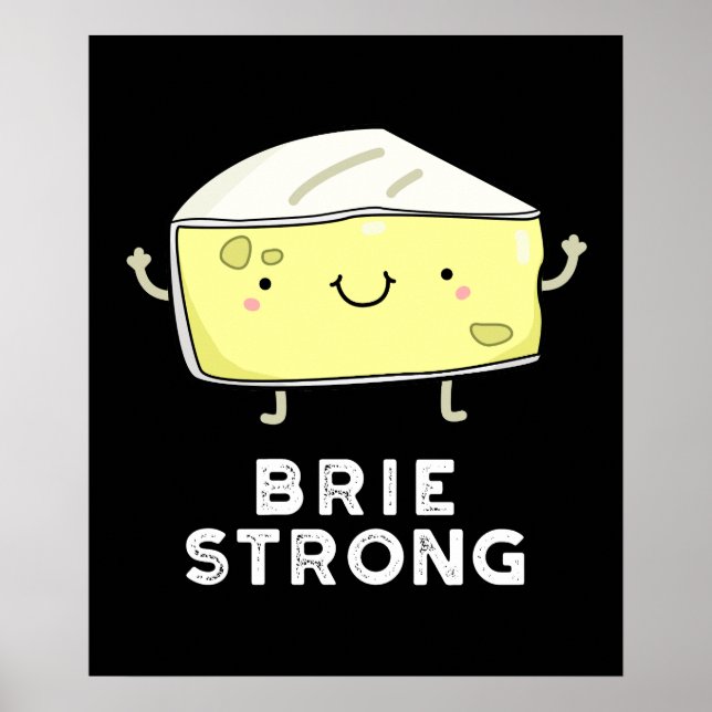 Brie Strong Funny Positive Cheese Pun Dark BG Poster (Front)