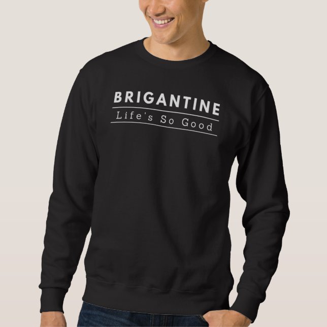 Brigantine New Jersey - Lifes So Good Sweatshirt (Front)