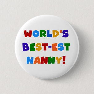 Bright Colours World's Best-est Nanny Gifts 6 Cm Round Badge