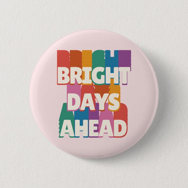 Bright Days Ahead #2 6 Cm Round Badge (Front)