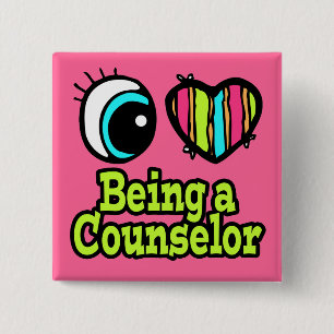 Bright Eye Heart I Love Being a Counsellor 15 Cm Square Badge